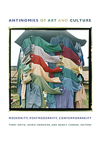 Antinomies of art and culture : modernity, postmodernity, contemporaneity
