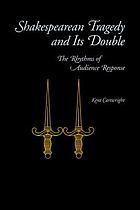 Shakespearean tragedy and its double : the rhythms of audience response