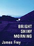 Bright shiny morning by James Frey