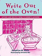 Write out of the oven! : letters and recipes from children's authors
