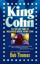 King Cohn : the life and times of Hollywood mogul Harry Cohn