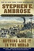 Nothing like it in the world : the men who built the transcontinental railroad, 1863-1869
