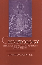 Christology : a biblical, historical, and systematic study of Jesus