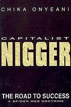 Capitalist nigger : the road to success : a spider web doctrine