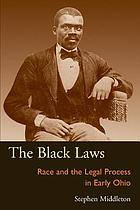 The Black laws : race and the legal process in early Ohio