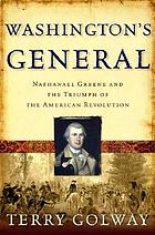 Washington's general : Nathanael Greene and the triumph of the American Revolution