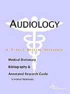 Audiology : a medical dictionary, bibliography, and annotated research guide to internet references