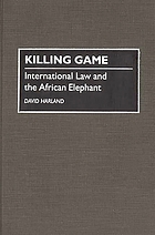 Killing game : international law and the African elephant