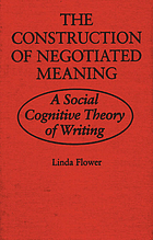 The construction of negotiated meaning : a social cognitive theory of writing