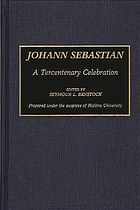 Johann Sebastian : a tercentenary celebration