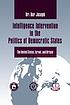 Intelligence intervention in the politics of democratic... 著者： Uri Bar-Joseph