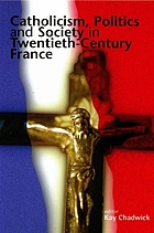Catholicism, politics, and society in twentieth-century France