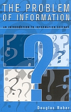 The problem of information : an introduction to information science