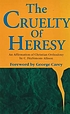 The cruelty of heresy : an affirmation of Christian... de C  FitzSimons Allison