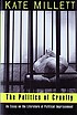 The politics of cruelty : an essay on the literature... por Kate Millett