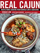 Real Cajun : rustic home cooking from Donald Link's Louisiana