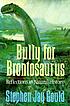 Bully for brontosaurus : reflections in natural... de  Stephen Jay Gould 