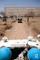 Legitimacy, peace operations and global-regional security : the African Union-United Nations partnership in Darfur