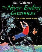 The never-ending greenness : we made Israel bloom