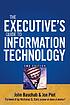 The executive's guide to information technology by  John Baschab 