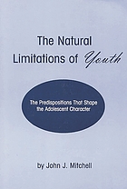 The natural limitations of youth : the predispositions that shape the adolescent character