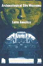 Archaeological site museums in Latin America