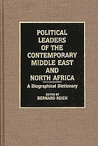 Political leaders of the contemporary Middle East and North Africa : a biographical dictionary