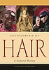 Encyclopedia of hair : a cultural history 著者： Victoria Sherrow
