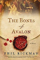 The bones of Avalon : being edited from the most private documents of Dr John Dee, astrologer and consultant to Queen Elizabeth