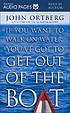 If you want to walk on water, you've got to get... von John Ortberg