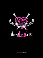 Domiknitrix : whip your knitting into shape