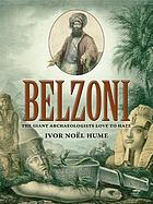 Belzoni : the giant archaeologists love to hate