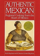 Authentic Mexican : regional cooking from the heart of Mexico