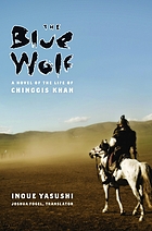 The blue wolf : a novel of the life of Chinggis Khan