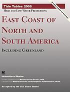 Tide tables 2005. : high and low water predictions East Coast of North and South America, including Greenland