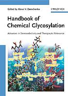 Handbook of chemical glycosylation : advances in stereoselectivity and therapeutic relevance