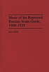 Music of the repressed Russian avant-garde, 1900-1929