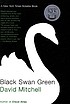 Black swan green : a novel 著者： David Mitchell