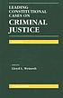 Leading constitutional cases on criminal justice door Lloyd L Weinreb