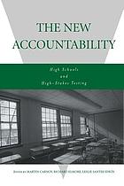 The new accountability : high schools and high stakes testing