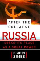 After the collapse : Russia seeks its place as a great power
