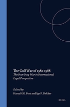 The Gulf War of 1980-1988 : the Iran-Iraq War in international legal perspective