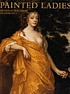 Painted ladies : women at the court of Charles... by Catharine MacLeod