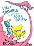 I had trouble in getting to Solla Sollew, 著者：  Seuss, Dr. 