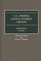 U.S. criminal justice interest groups : institutional profiles