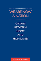 We are now a nation : Croats between 'home' and 'homeland'