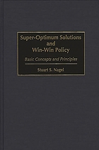 Super-optimum solutions and win-win policy : basic concepts and principles