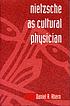 Nietzsche as cultural physician by Daniel R Ahern