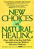 New choices in natural healing : over 1,800 of... by Bill Gottlieb