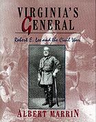 Virginia's general : Robert E. Lee and the Civil War
